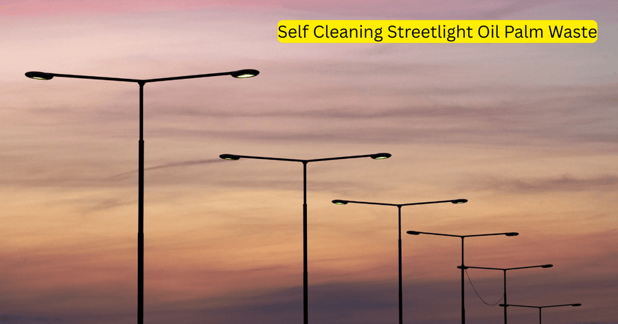 Self Cleaning Streetlight Oil Palm Waste