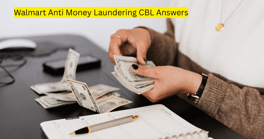 Walmart Anti Money Laundering CBL Answers
