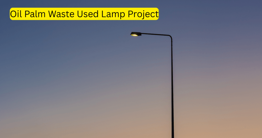 Oil Palm Waste Used Lamp Project