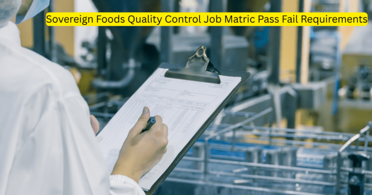 Sovereign Foods Quality Control Job Matric Pass Fail Requirements