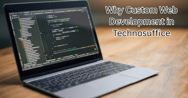 Why Custom Web Development in Technosuffice
