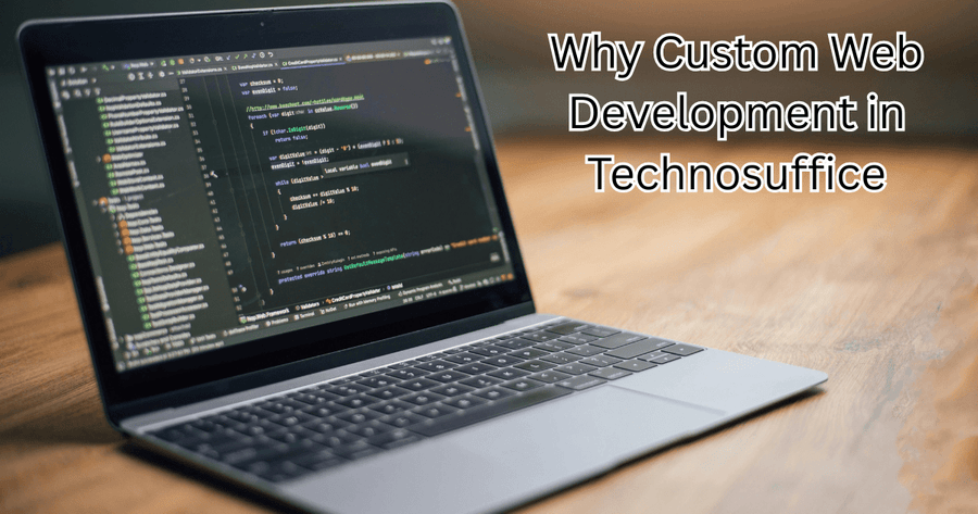 Why Custom Web Development in Technosuffice